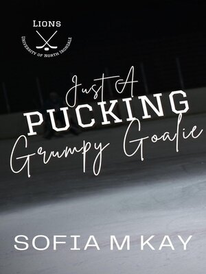 cover image of Just a Pucking Grumpy Goalie